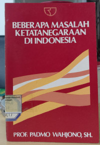 Image of Beberapa masalah ketatanegaraan di Indonesia