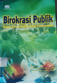Image of Birokrasi publik dalam sistem politik semi-parlementer