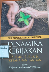 Image of Dinamika kebijakan: Subsidi pupuk dan ketahanan pangan