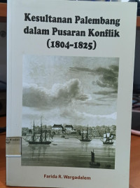 Image of Kesultanan Palembang dalam pusaran konflik: 1804-1825