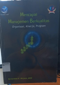Image of Mencapai manajemen berkualitas : organisasi, kinerja, program