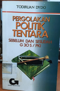 Image of Pergolakan politik tentara: sebelum dan sesudah G30S / PKI