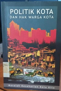 Image of Politik kota dan hak warga kota: masalah keseharian kota kita