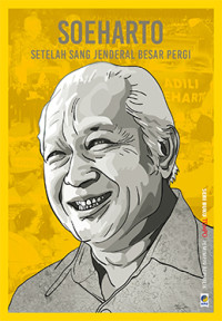 Image of Soeharto: Setelah Sang Jenderal Besar Pergi